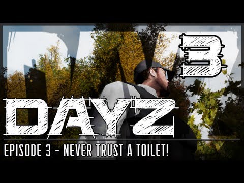 DayZ Gameplay - Episode 3: Never Trust a Toilet!