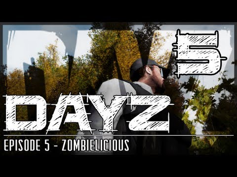 DayZ Gameplay - Episode 5: Zombielicious