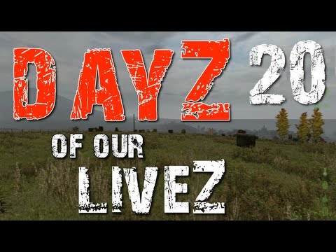 DayZ of our LiveZ - E20 