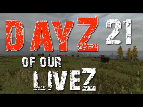 DayZ of our LiveZ - E21 