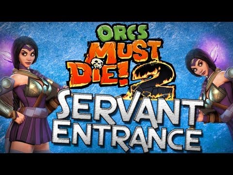 Orcs Must Die 2: Ep.7 - Warmage Sorceress - Servant Entrance (5 Skulls)