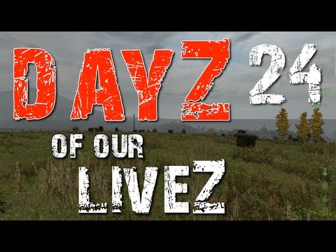 DayZ of our LiveZ - E24 