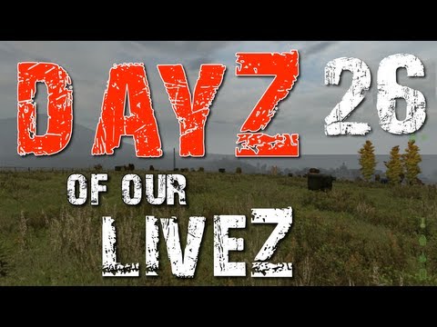 DayZ of our LiveZ - E26 