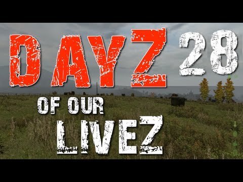 DayZ of our LiveZ - E28 