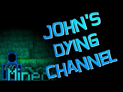 JOHN'S DYING CHANNEL