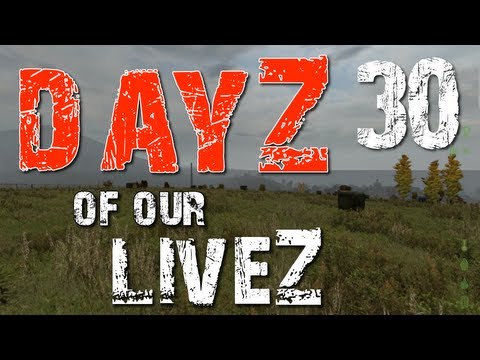 DayZ of our LiveZ - E30 